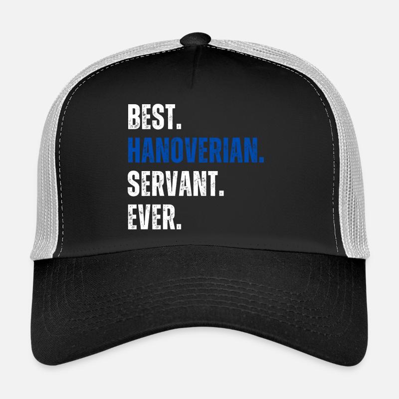 ! Best Hanoverian Servant Ever Trucker Cap