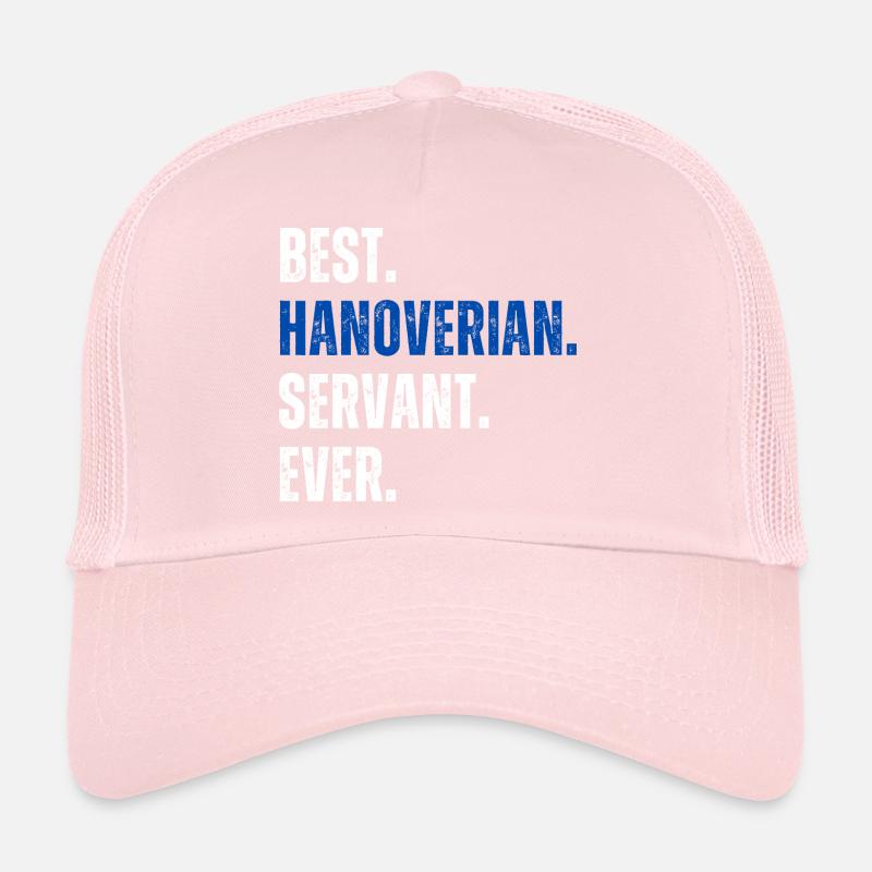 ! Best Hanoverian Servant Ever Trucker Cap