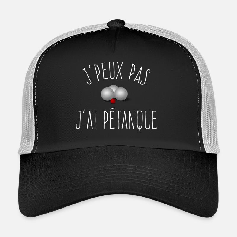 J'peux pas j'ai Pétanque - Boules de Pétanque Casquette trucker