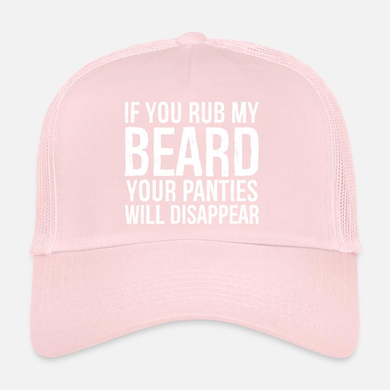 Wenn du meinen Bart reibst, verschwindet dein Höschen Trucker Cap