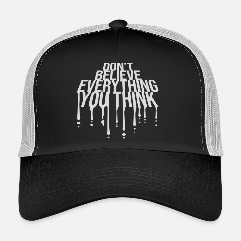 Don't Believe Everything You Think Spruch Weisheit Trucker Cap