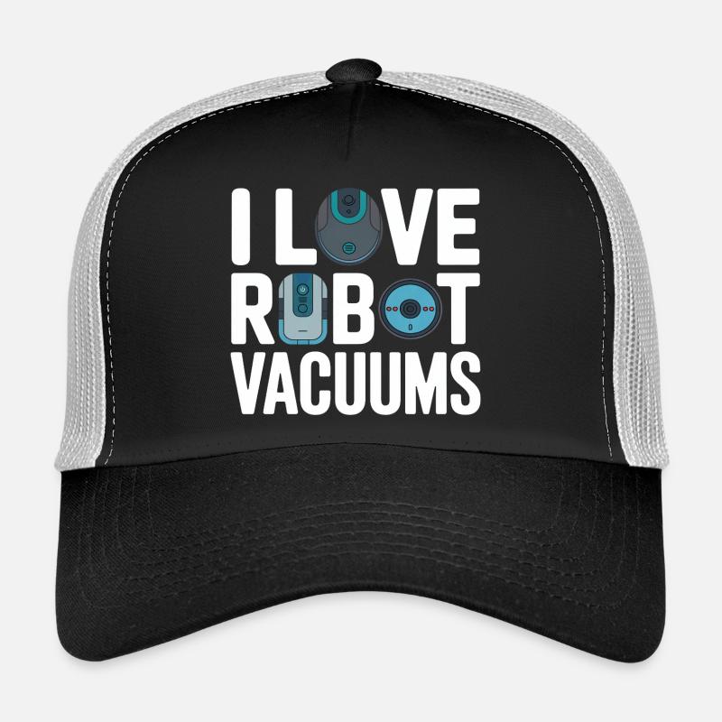 I Love Robot Vacuums Robot Vacuum Cleaner Trucker Cap