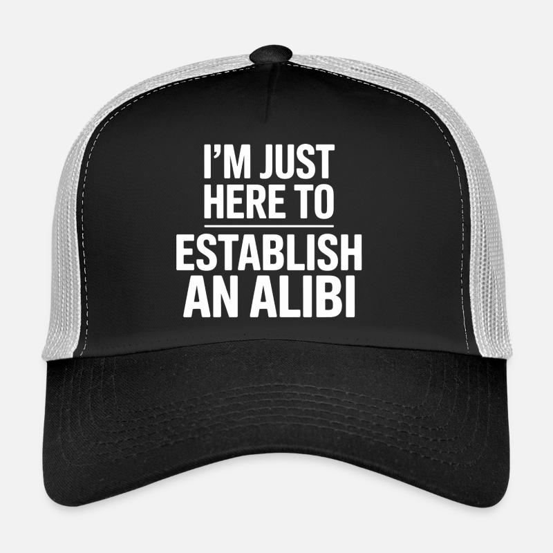 Je suis juste là pour établir un alibi - True Crime Casquette trucker 
