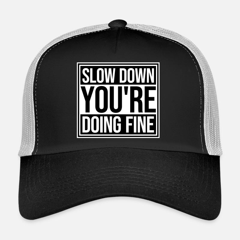 Slow Down You're Doing Fine Motivation Spruch Logo Trucker Cap