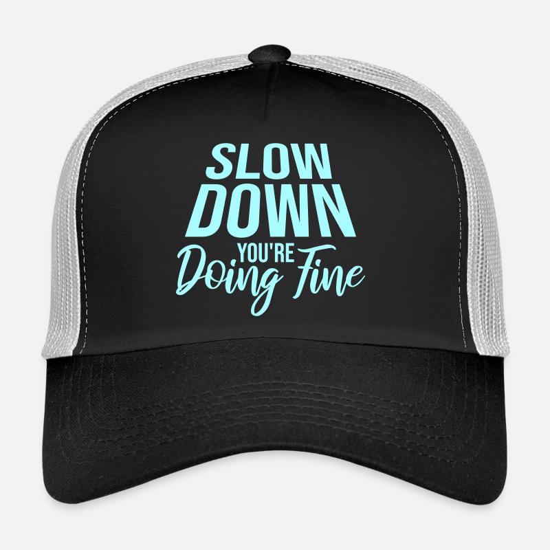 Slow Down You're Doing Fine Motivation Spruch Logo Trucker Cap