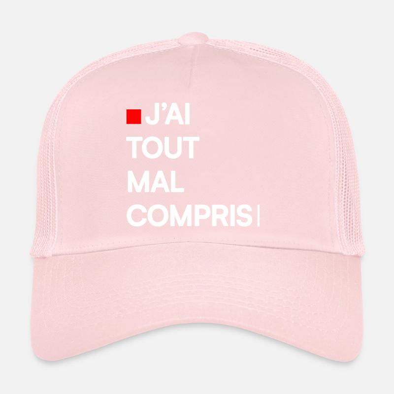 J’AI TOUT MAL COMPRIS | Humour autodérision Casquette trucker 