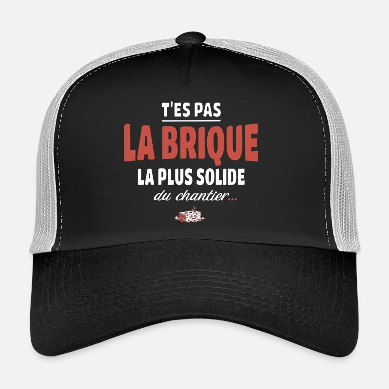 T’es pas la brique la plus solide du chantier Casquette trucker 