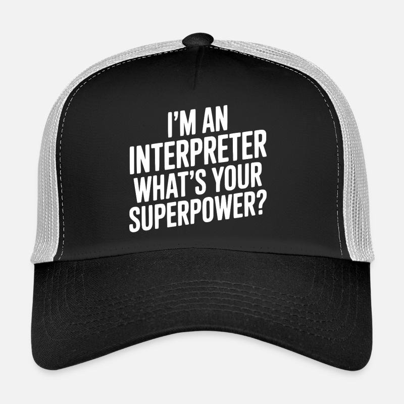 Je suis interprète. Quel est ton super-pouvoir ? Casquette trucker 