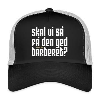 Skal vi så få den ged barberet? [Lass uns das machen!] - Trucker Cap - Schwarz/Steingrau - Vorne