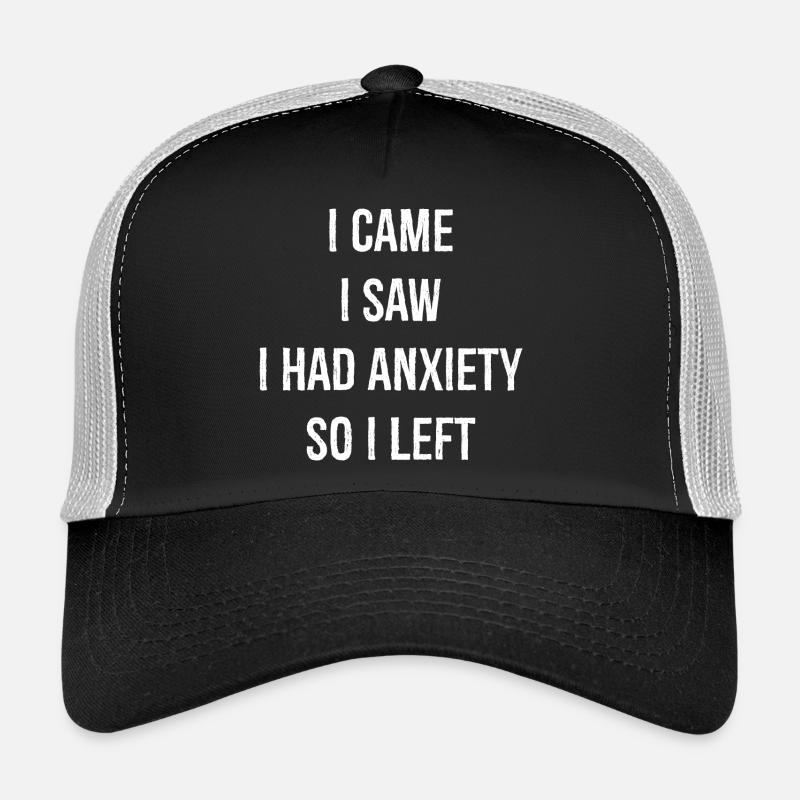 Je suis venu, j’ai vu que j’avais de l’anxiété, alors je suis parti Casquette trucker 