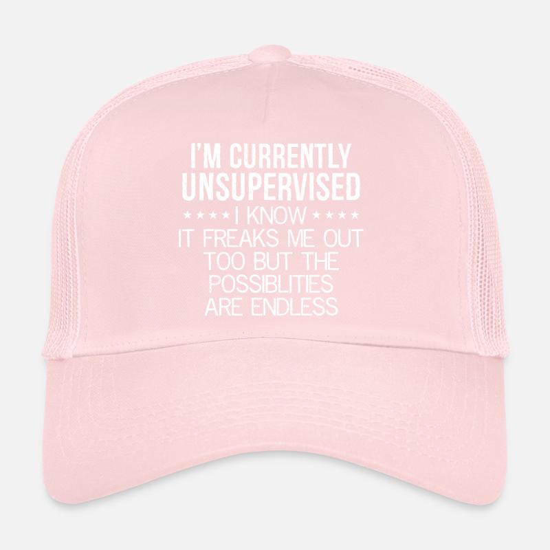 I'm currently unsupervised I know It freaks me out Trucker Cap