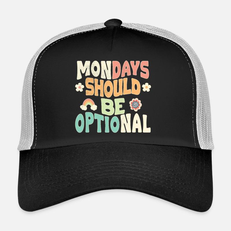 Mondays should be optional Trucker Cap