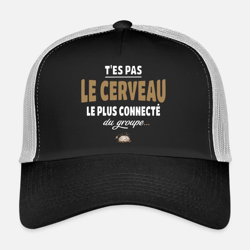 T’es pas le cerveau le plus connecté du groupe Casquette trucker 
