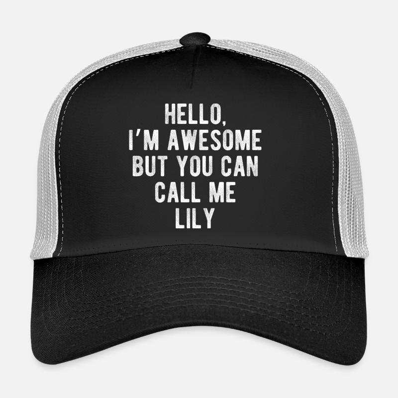 Hello I’m Awesome Call Me Lily Funny Quote Trucker Cap