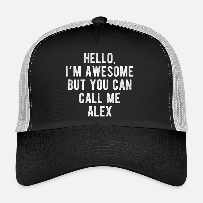 Hello I’m Awesome Call Me Alex Funny Quote Trucker Cap