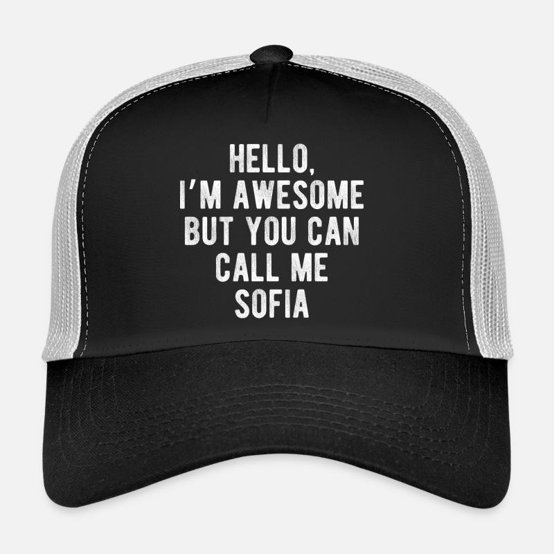 Hello I’m Awesome Call Me Sofia Funny Quote Trucker Cap