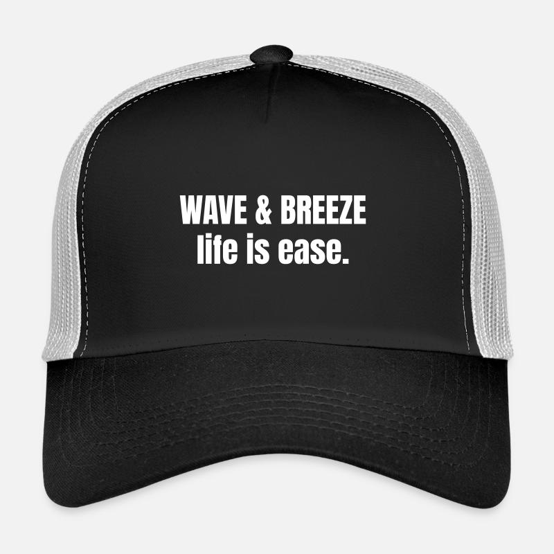 Wave and Breeze life is ease. Trucker Cap