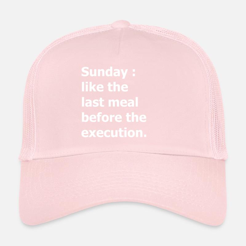 Sunday : like the last meal before the execution Casquette trucker 