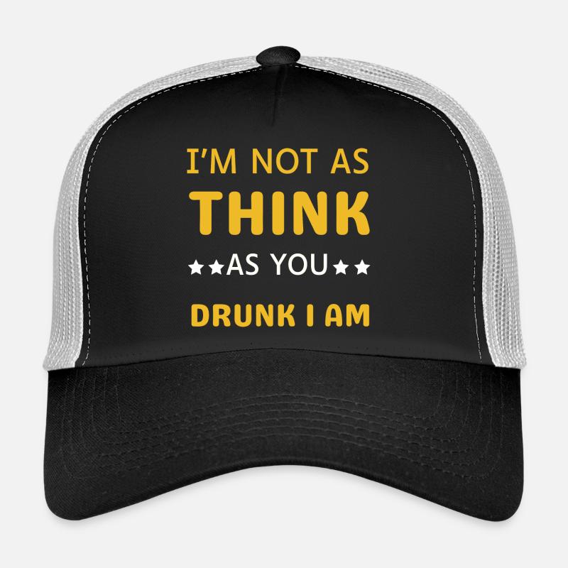 I'm not as drunk as you think Trucker Cap