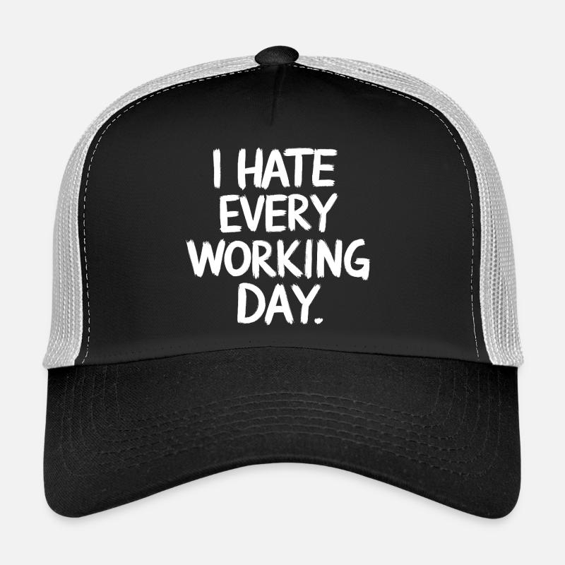 I Hate Every Working Day Spiritosa Funny Trucker Cap