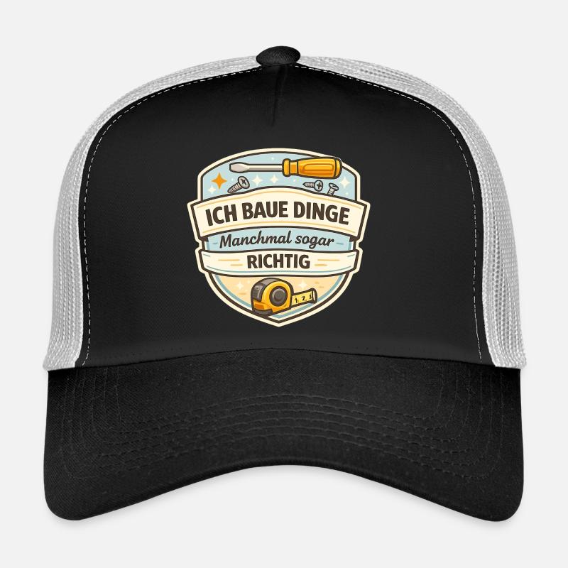 Ich Baue Dinge - Manchmal Richtig Trucker Cap