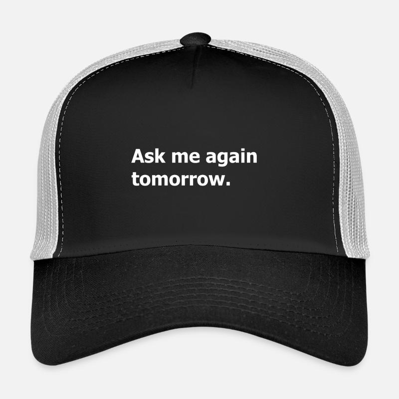 Fragen Sie mich morgen noch einmal, nicht jetzt. Trucker Cap