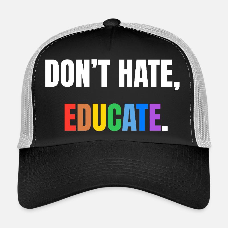 Don't Hate, Educate | Colorful message Trucker Cap