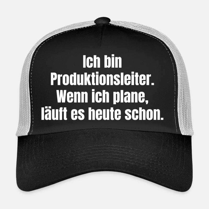 Production Manager Spruch: Planning is underway Trucker Cap