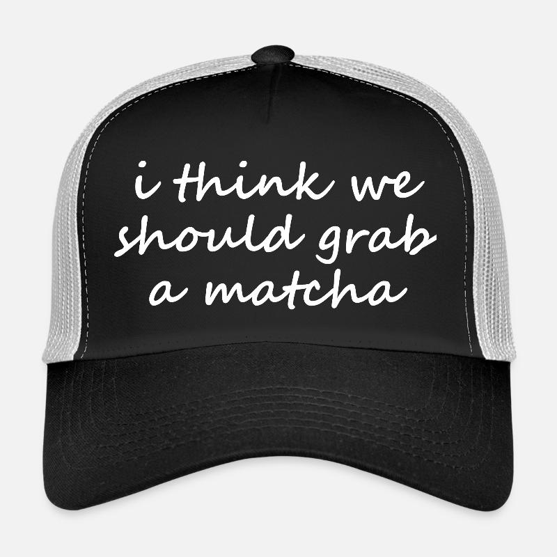 Ich finde, wir sollten uns einen Matcha-Lust-Slogan holen - Trucker Cap - Schwarz/Steingrau