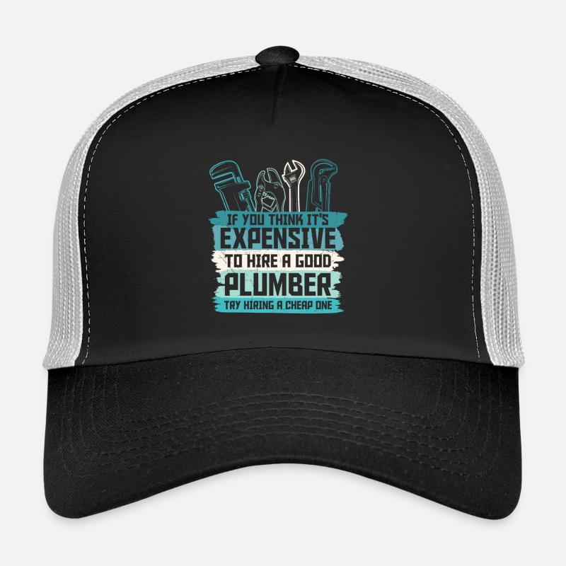 Hire A Good Plumber Is Not Expensive Trucker Cap