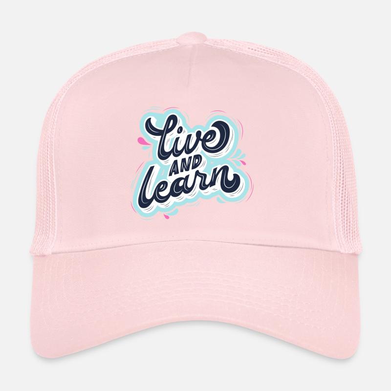 live and learn Trucker Cap