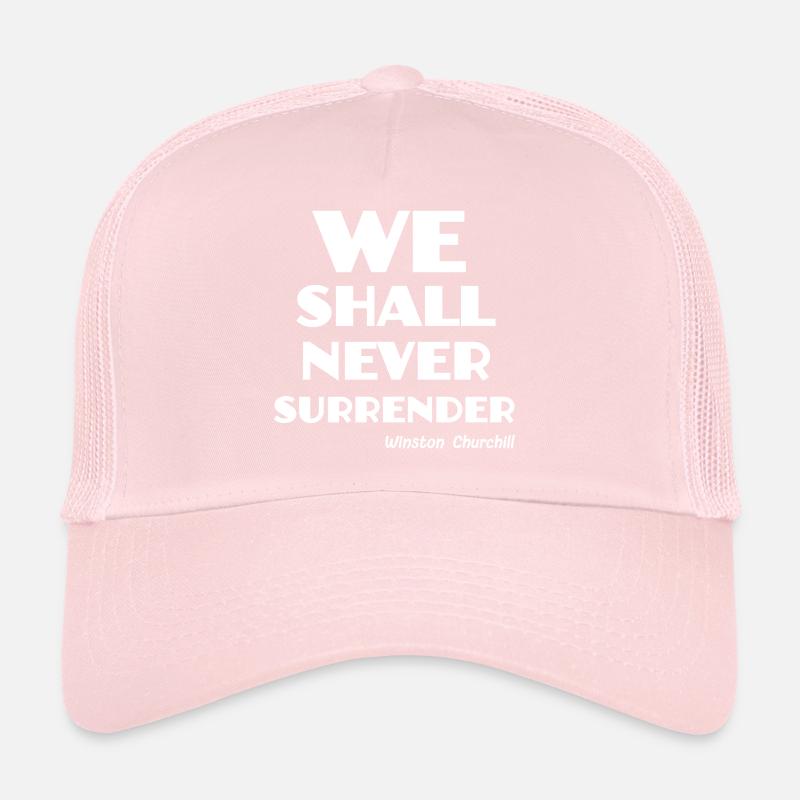 we shall never surrender ! Trucker Cap