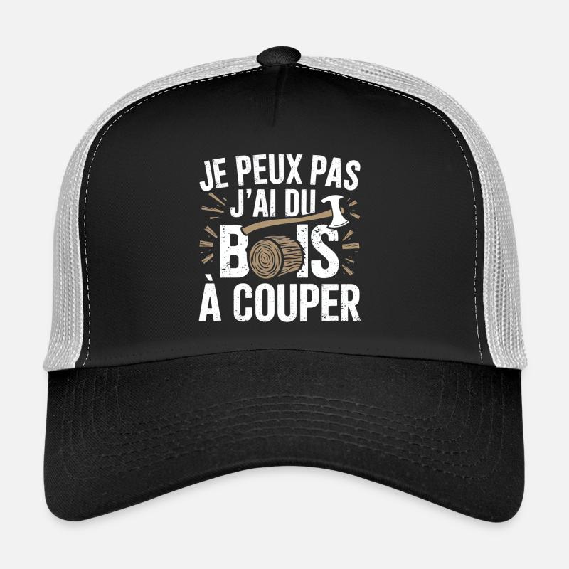 je peux pas j'ai du bois à couper Casquette trucker 