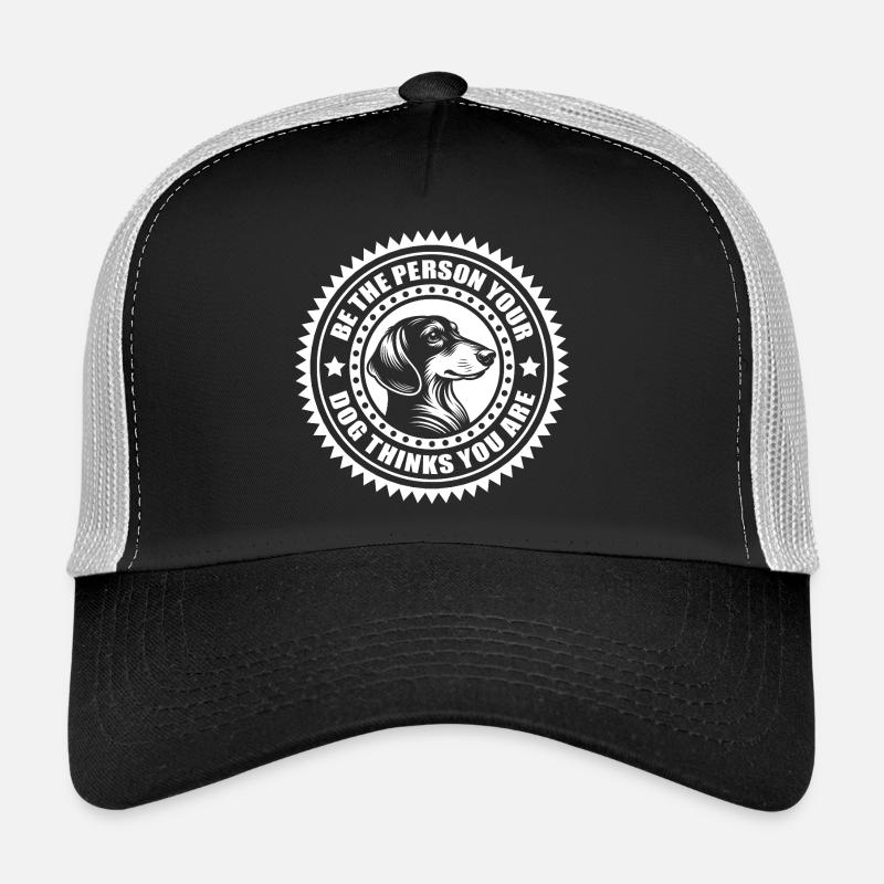 Dackel - Be the person your dog thinks you are Trucker Cap