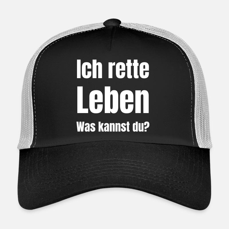 I save lives. What can you do? Trucker Cap