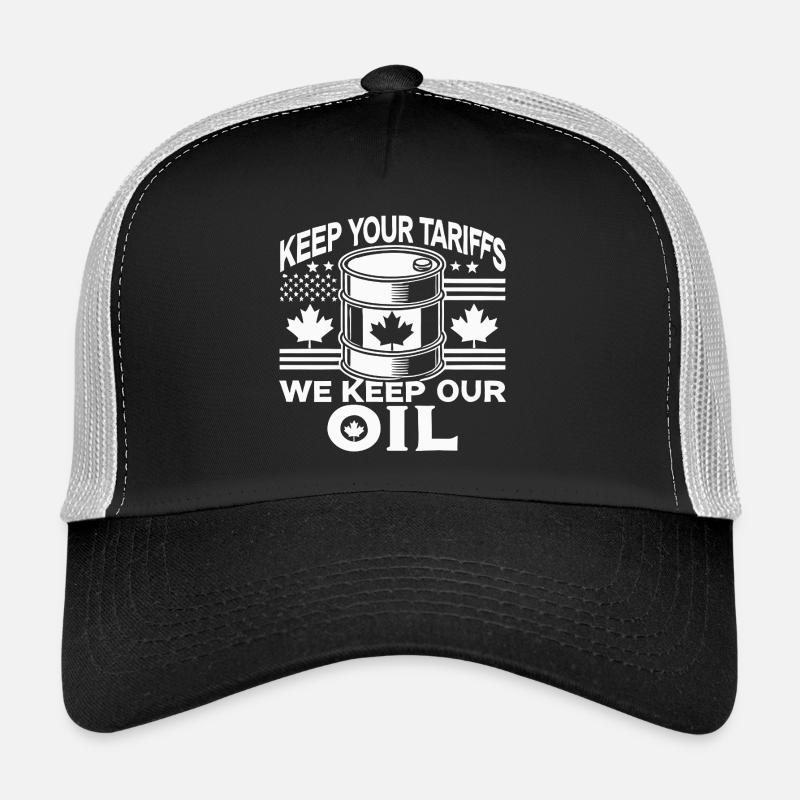 Keep Your Tariffs, We Keep Our Oil Trucker Cap