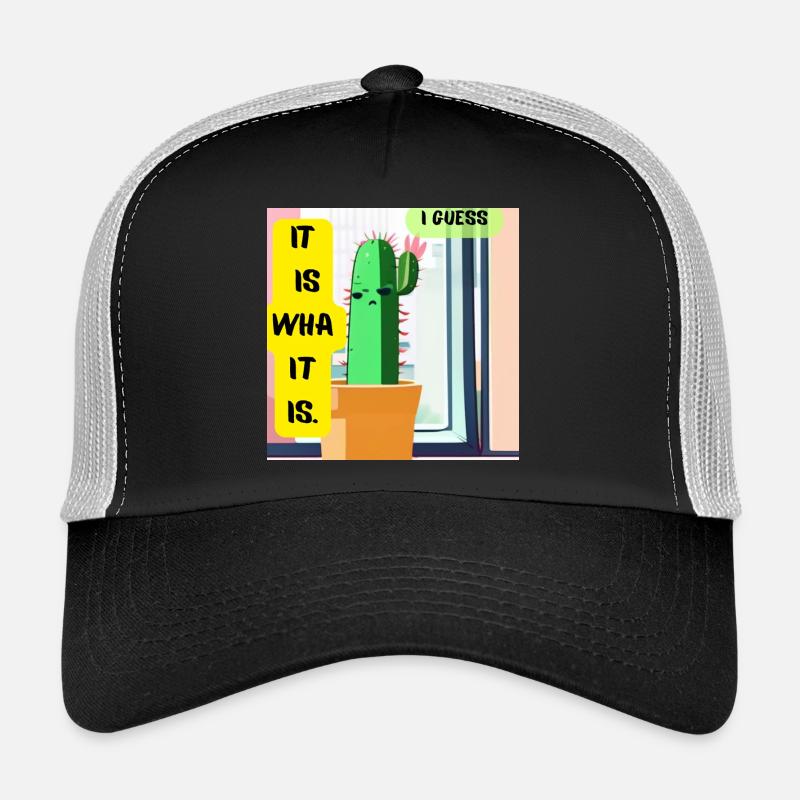 It Is What It Is. I Guess. – Moody Cactus Edition Trucker Cap
