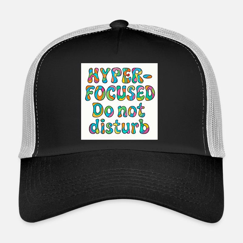 Hyper-focused do not disturb design  Trucker Cap