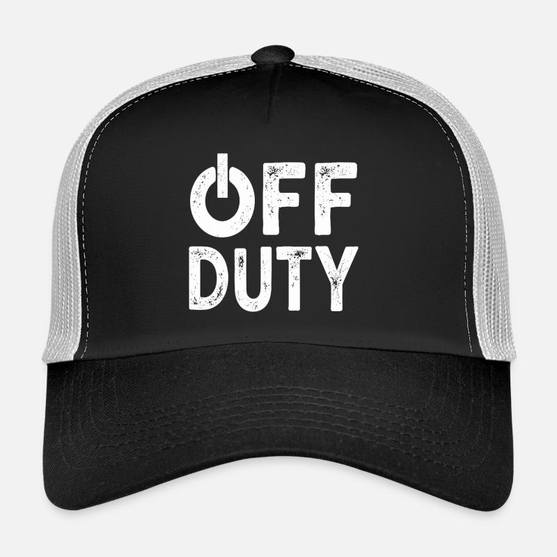 OFF DUTY Closing time I'm off duty Trucker Cap