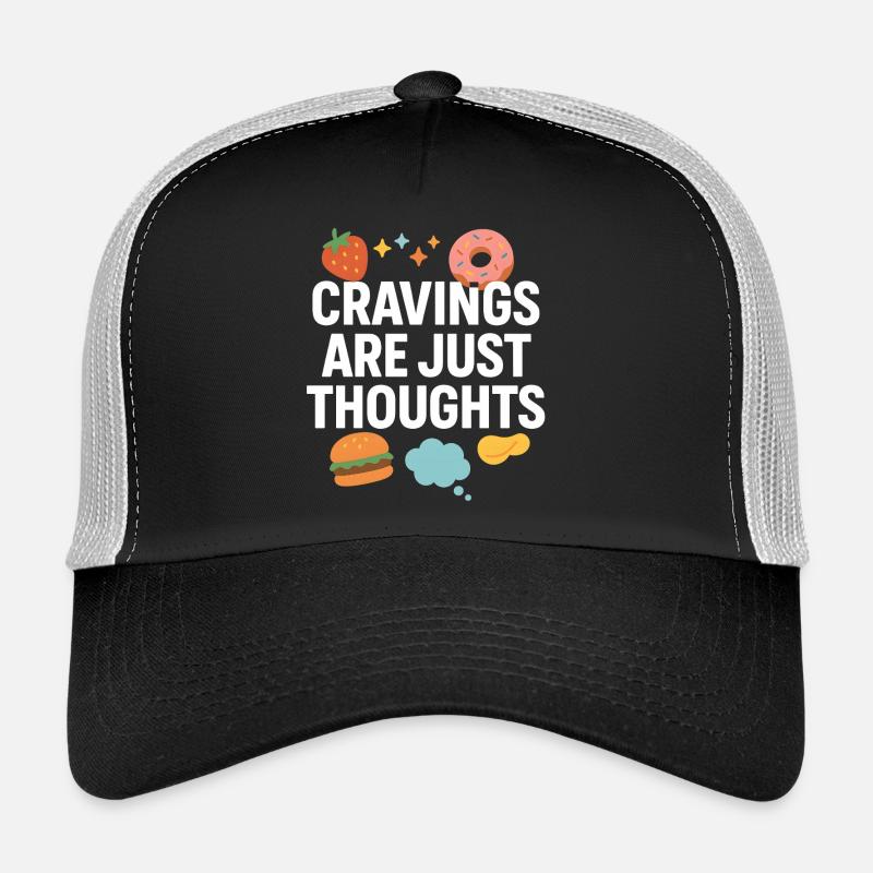 Cravings Are Just Thoughts, Funny Food Lover Trucker Cap