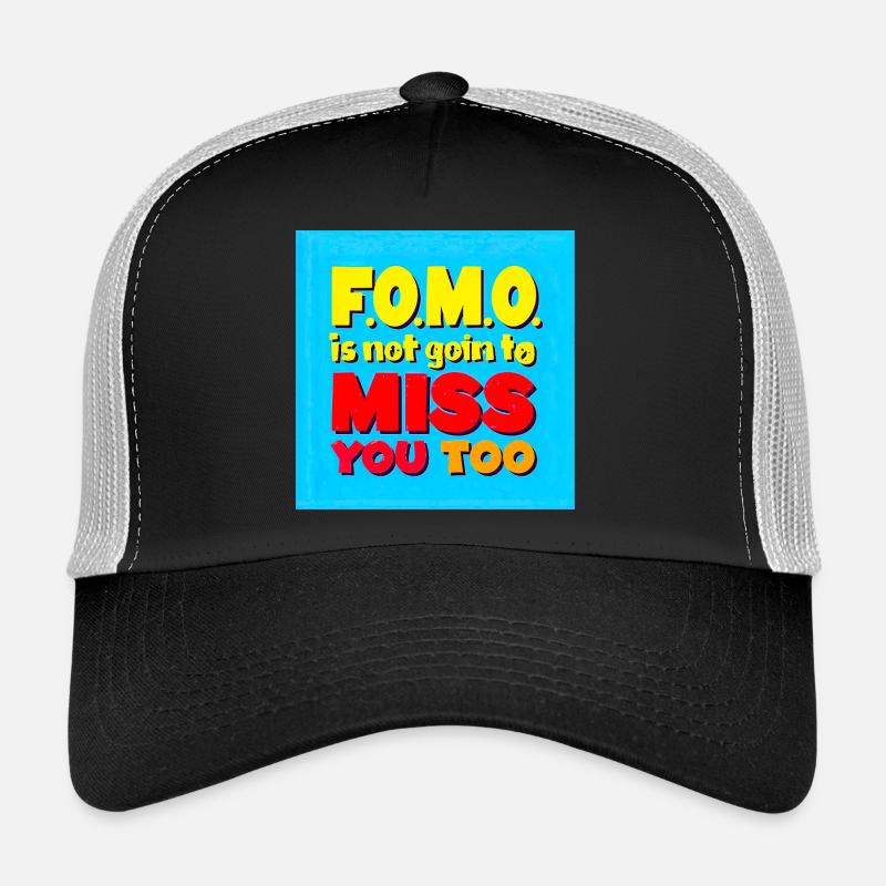 FOMO ne va pas vous manquer non plus Casquette trucker 