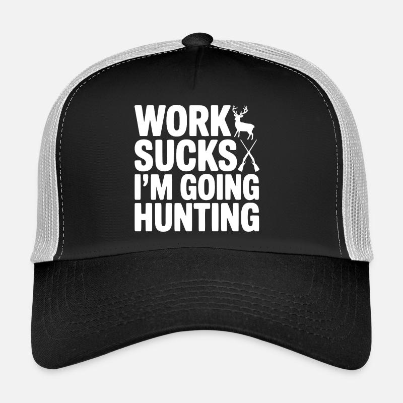 Work Sucks I’m Going Hunting Trucker Cap