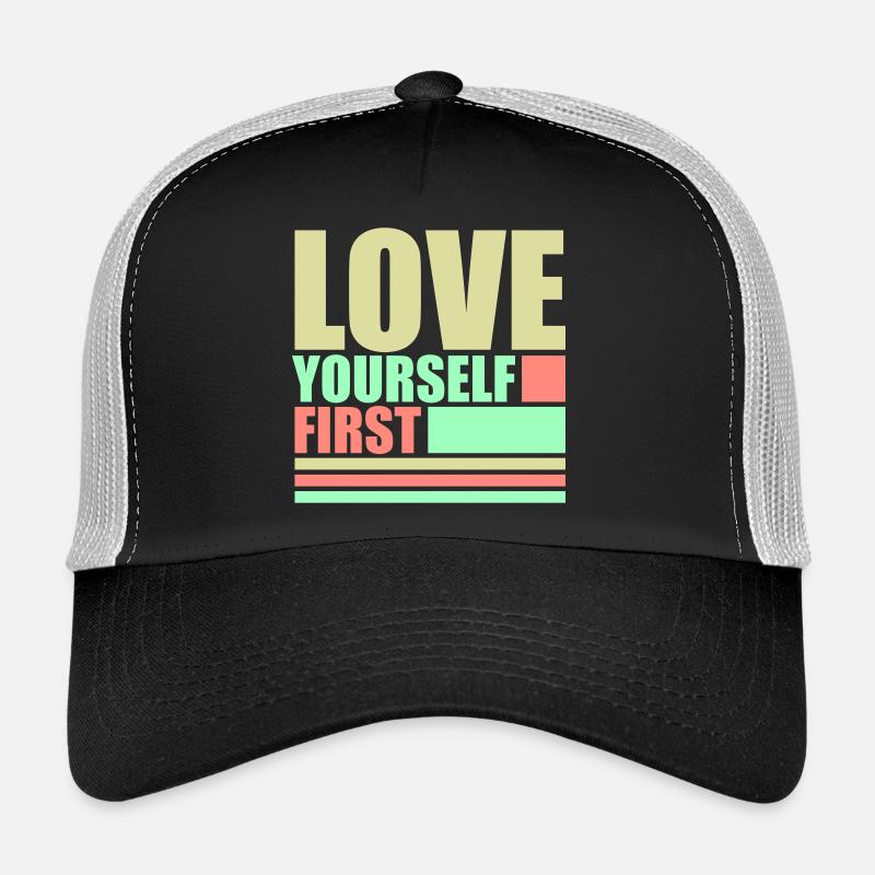 Aimez-vous d’abord Aimez-vous de soi Prenez soin de vous Casquette trucker 