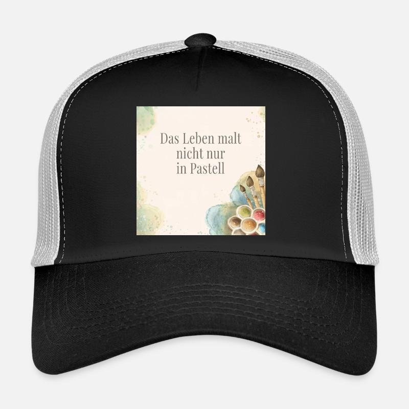 Life doesn't just paint in pastels Trucker Cap
