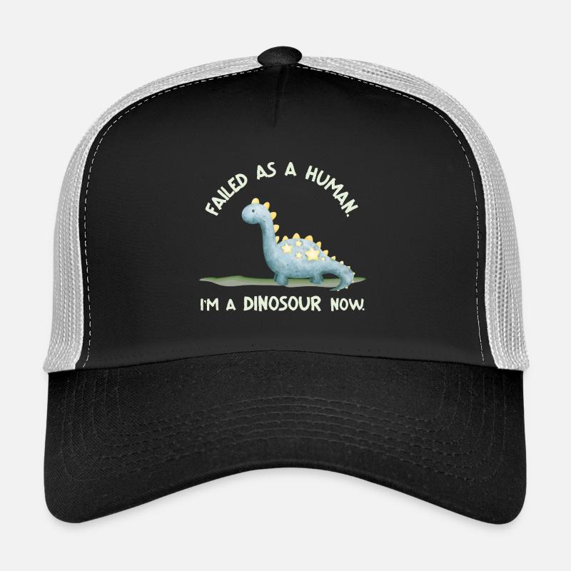 Failed as a Human – I'm a Dinosaur Now Trucker Cap