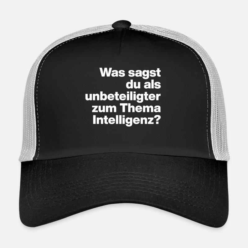WHAT DO YOU SAY TO INTELLIGENCE AS A BYSTANDER? Trucker Cap