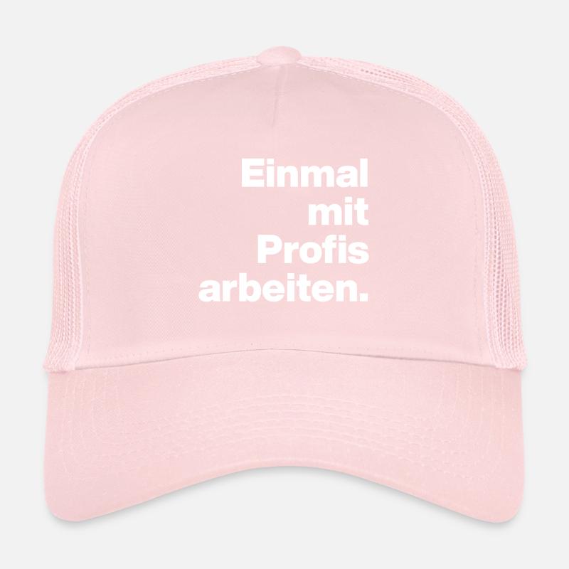 WORK WITH PROFESSIONALS FOR ONCE. SARCASM, CHEEKY TRAINEE Trucker Cap