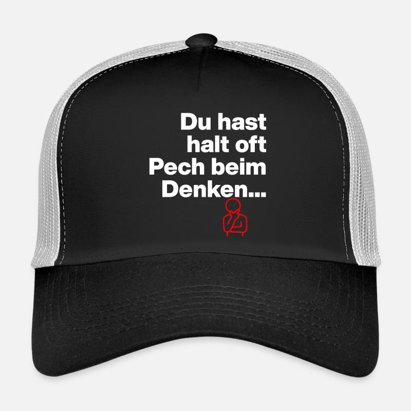 DU HAST HALT PECH BEIM DENKEN.. SARKASMUS GESCHENK Trucker Cap