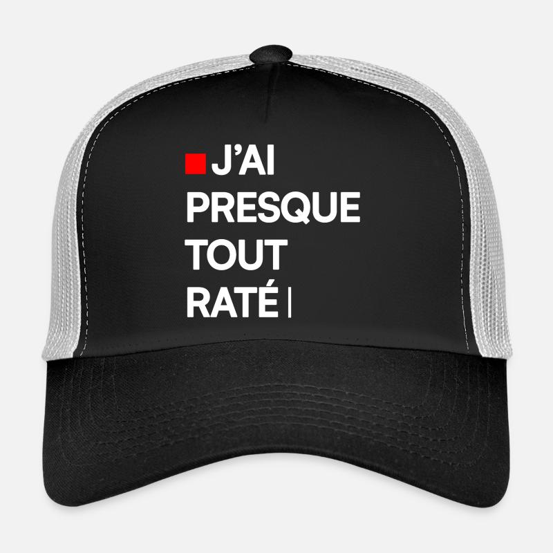 J’AI PRESQUE TOUT RATÉ | Humour autodérision - Casquette trucker  - noir/gris pierre