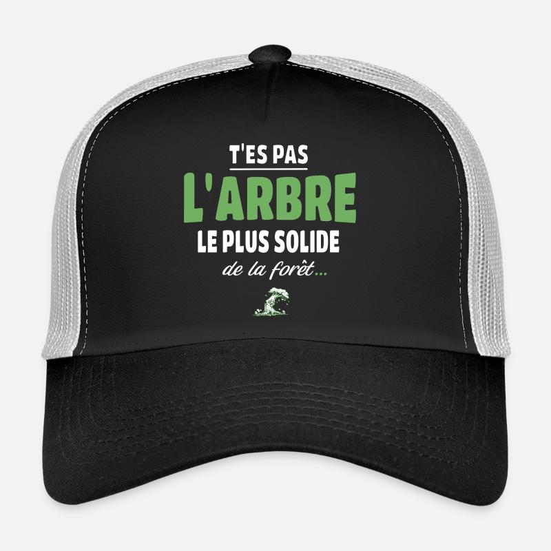 T’es pas l’arbre le plus solide de la forêt, drole Casquette trucker 